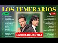 LOS TEMERARIOS Musica Romantica 💕 Románticas Del Ayer 🎶 Mejores Viejitas Canciones Inolvidables 💖