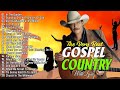 Inspirational Classic Christian Country Gospel Songs With Lyrics-Beautiful Old Country Gospel Songs