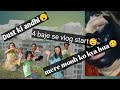 #Aaj Subah 4 baje se vlog start#My daily routine#Full day vlog#preshan hui aaj