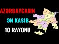 Azərbaycan Respublikasının ƏN KASIB 10 RAYONU Hansılardır?