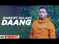 Daang - Mankirt Aulakh (HD Video) | Deep Kahlon | Latest Punjabi Songs 2023 | New Punjabi Songs 2023