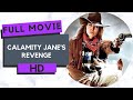 Calamity Jane's Revenge | HD | Western | Full Movie in English