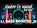 Kaatre En Vaasal |Rhythm |5.1 BASS BOOSTED