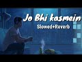 jo bhi kasmein slowed+reverb midnight relex song 🥺#brokenheart #moodoffstatus #music #sad #sadsong