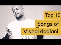 Best Of Vishal Dadlani 2018 , Top 10 Bollywood Songs 2018 ,JUKEBOX