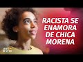 Racista Se Enamora De Chica Morena | @LoveBusterEspanol