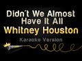 Whitney Houston - Didn't We Almost Have It All (Karaoke Version)