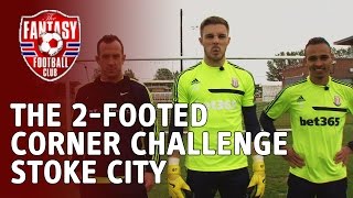 The 2-Footed Corner Challenge - Stoke - The Fantasy Football Club The 2-Footed Corner Challenge - Stoke - The Fantasy Football Club