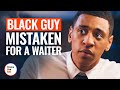 BLACK GUY MISTAKEN FOR A WAITER | @DramatizeMe