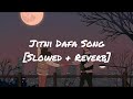 Jitni Dafa [Slowed + Reverb ] - Yasser Desai [Bollywood Lofi Song]