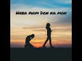 Haba phim Don ka mon - khasi song by Yiabor sixty - remix
