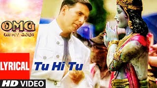 Tu Hi Tu Video With Lyrics OMG Oh My God Akshay Kumar, Paresh Rawal HIMESH RESHAMMIYA Tu Hi Tu Video With Lyrics OMG Oh My God Akshay Kumar, Paresh Rawal HIMESH RESHAMMIYA
