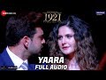 Yaara - Full Audio | 1921 | Zareen Khan & Karan Kundrra | Arnab Dutta | Harish Sagane | Vikram Bhatt