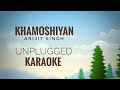 Khamoshiyan | Arijit Singh | Unplugged Karaoke