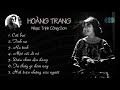 Album Nhạc Trịnh Công Sơn_ Ca sĩ Hoàng Trang