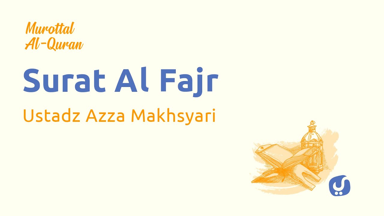 Murottal AlQuran Merdu: Surat Al Fajr - Murottal AlQuran dan Terjemahannya - Ustadz Azza Makhsyari Murottal AlQuran Merdu: Surat Al Fajr - Murottal AlQuran dan Terjemahannya - Ustadz Azza Makhsyari
