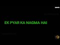 Ek Pyar Ka Nagma Hai || Unplugged Karaoke ||