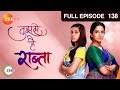Tujhse Hai Raabta | Episode 138 | Superhit Indian Romantic Hindi Serial | Kalyani, Moksh | Zee TV