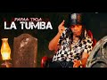 Papaa Tyga - La Tumba | Video Oficial | Dir. @Izy_Music