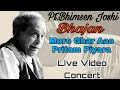 Pt. Bhimsen Joshi-(Bhajan) More Ghar Aao Pritam Piyara- Live Concert