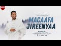 Dasalegn Dula - MACAAFA JIREENYAA (Official Music Video)