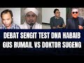 Debat Sengit Test DNA Habaib, Gus Rumail vs Doktor Sugeng