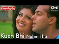 Kuch Bhi Nahi Tha | Shaadi Karke Phas Gaya Yaar | Salman, Shilpa Shetty | Alka Yagnik, Hariharan