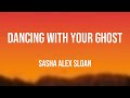 Dancing With Your Ghost - Sasha Alex Sloan Lyric-centric 🫣