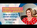 Porn Increases Social Anxiety | How to Improve It w/ Dr. Trish Leigh