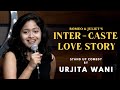 Inter Caste Love Story | Standup Comedy by Urjita Wani