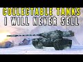 Collectable tanks I will NEVER sell