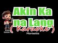 Akin ka na Lang ( KARAOKE Version ) - Morisette