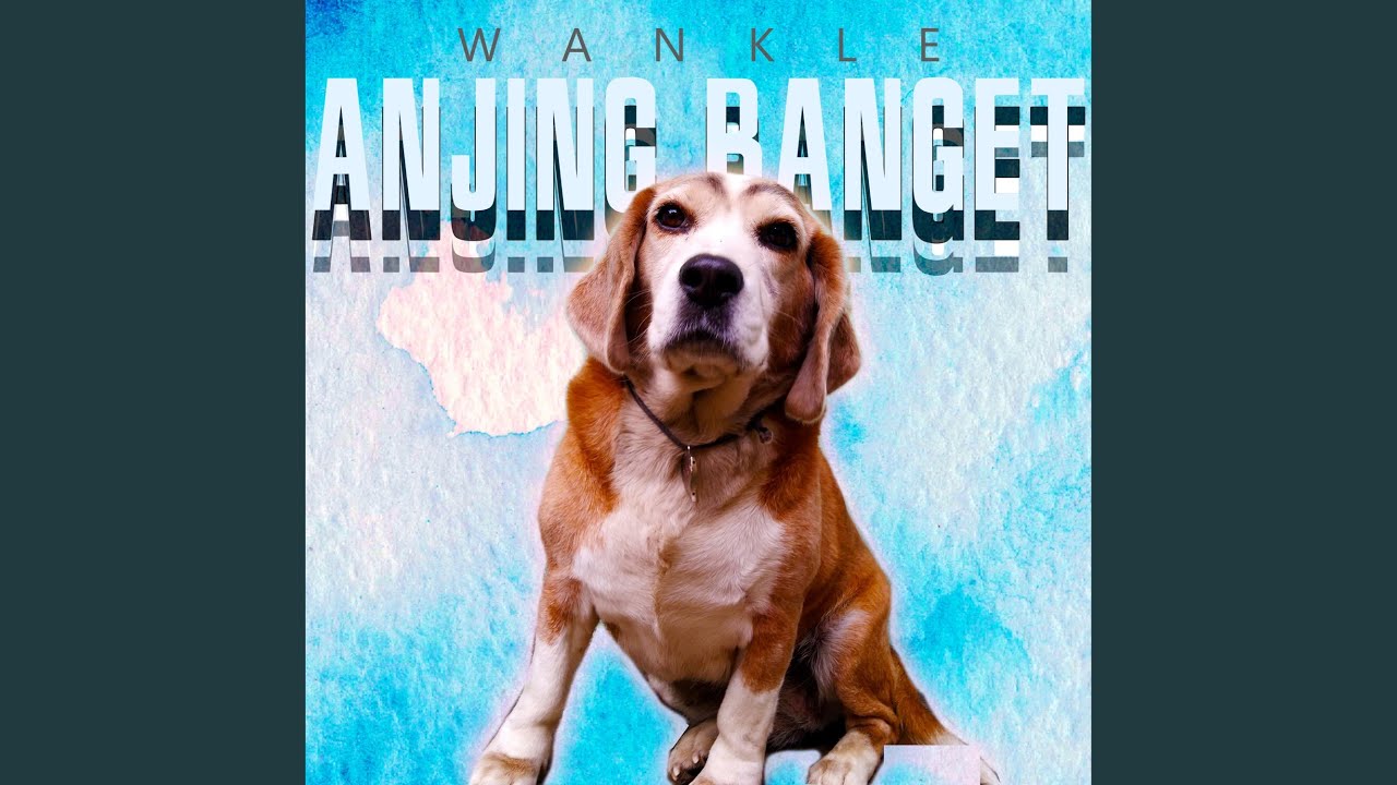 Anjing Banget - Wankle Anjing Banget - Wankle