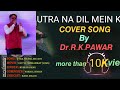 Utra Na Dil Mein Koi | Uff Yeh Mohabbat | Kumar Sanu|Nikhil Vinay| Abhishek|By Dr. R. K. Pawar