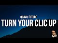 Quavo & Future - Turn Your Clic Up (Lyrics)