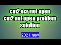 cm2 not open problem solution cm2 scr setup error not open
