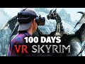 I Spent 100 Days VR Skyrim... Here's What Happened