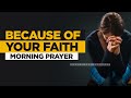 God Will REWARD Your Faith In Him | A Blessed Morning Prayer To Start Your Day