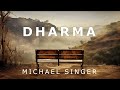 Michael Singer - Dharma - Coming into Harmony with Life