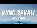 Kung Sakali - Justin Vasquez (Lyrics)