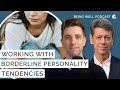 How to Deal With Borderline Personality Tendencies | Being Well Podcast