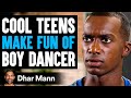 Cool Teens MAKE FUN OF BOY DANCER Ft. Markell Washington | Dhar Mann
