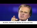 Blood, Sweat & Tears to Salvation | Billy Graham Classic Sermon