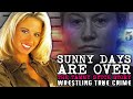 SUNNY DAYS ARE OVER: Tammy Lynn Sytch | Wrestling True Crime Documentary
