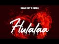 BLAD KEY X ISALE - HULALAA (OFFICIAL AUDIO)
