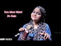 Tere Mast Mast Do Nain Cover By Yumna Ajin | HD VIDEO