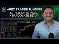 My Apex Trader Funding trading plan and strategy to PASS prop firm evaluation + Tradovate setup