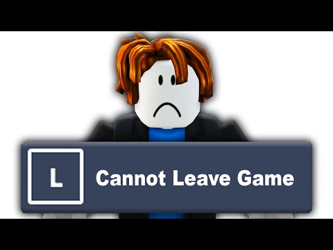 You Can t Leave this Roblox Game