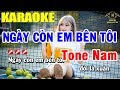 Karaoke Ngày Còn Em Bên Tôi Tone Nam Nhạc Sống | Trọng Hiếu