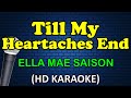 TILL MY HEARTACHES END - Ella Mae Saison (HD Karaoke)